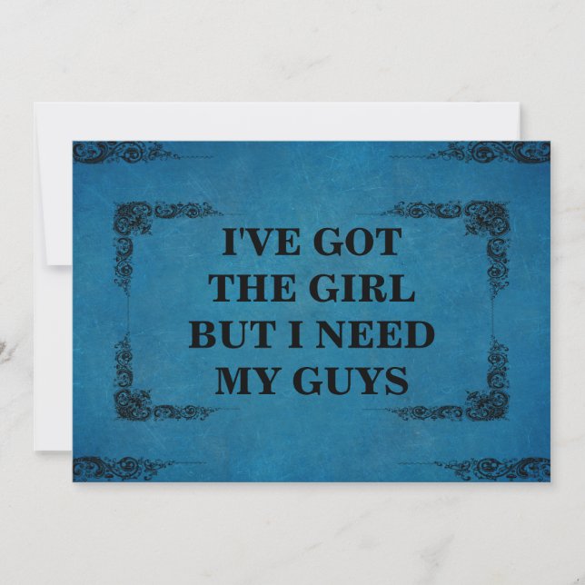 I've Got The Girl But I Need My Guys Groomsman Invitation (Front)