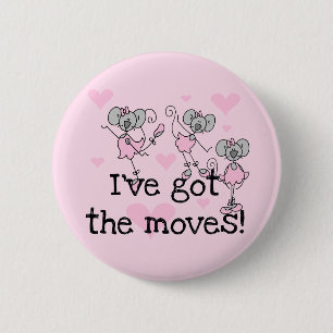 I've Got the Moves Ballerina T-shirts and Gifts 6 Cm Round Badge
