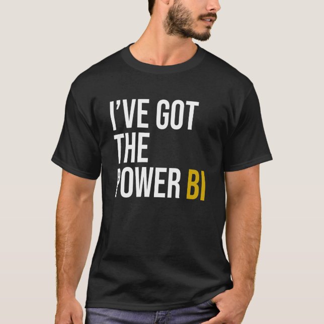 I've got the power BI T-Shirt (Front)
