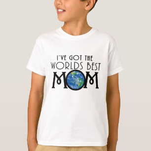 Ive Got The Worlds Best Mum T-Shirt