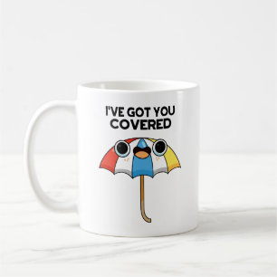 I've Got You Covered Funny Umbrella Pun  Coffee Mug