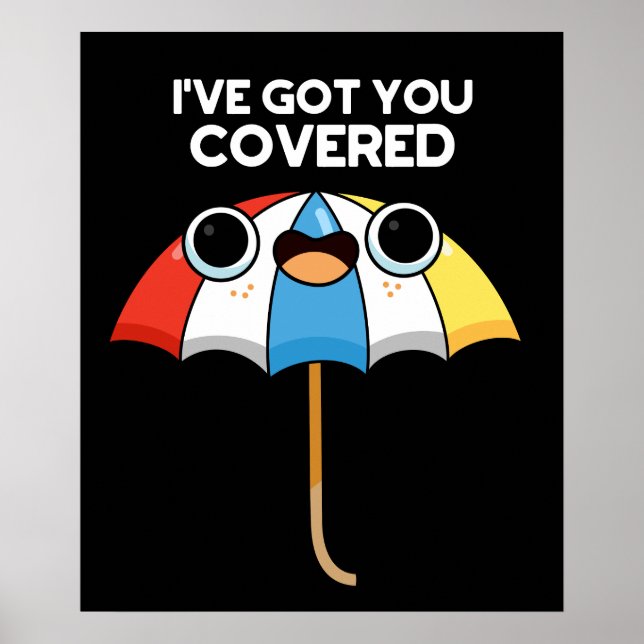 I've Got You Covered Funny Umbrella Pun Dark BG Poster (Front)