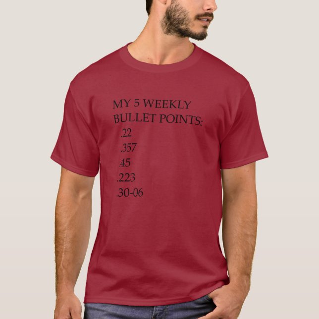 I've got your 5 weekly bullet points right here T-Shirt (Front)