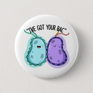 I've Got Your Bac Funny Bacteria Pun 6 Cm Round Badge