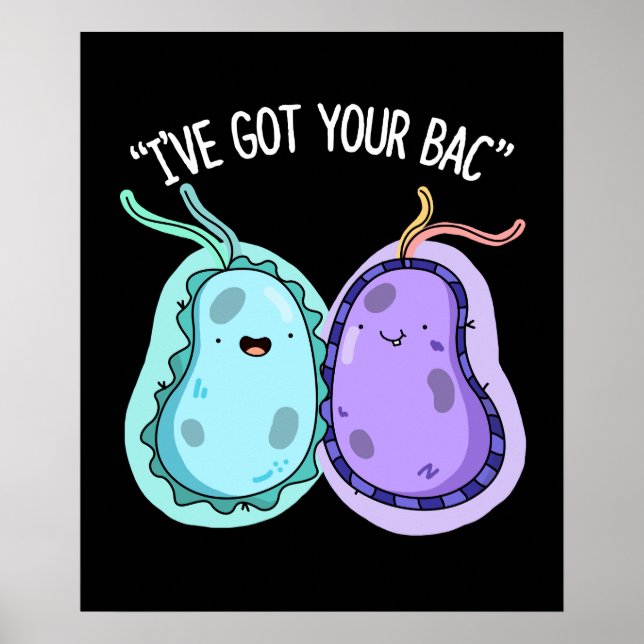 I've Got Your Bac Funny Bacteria Pun Dark BG Poster (Front)