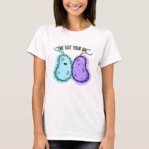 I've Got Your Bac Funny Bacteria Pun  T-Shirt