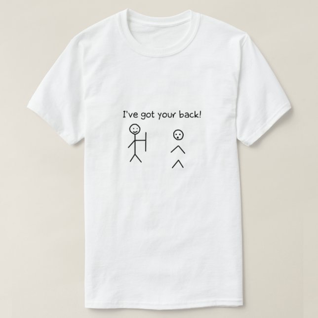I've Got Your Back Funny Stickman Meme T-Shirt (Design Front)