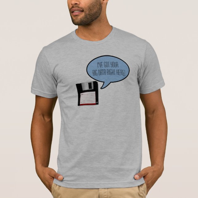 I've Got Your Big Data Right Here T-shirt (Front)