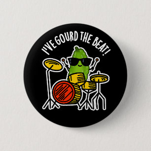 I've Gourd The Beat Funny Drummer Pun Dark BG 6 Cm Round Badge