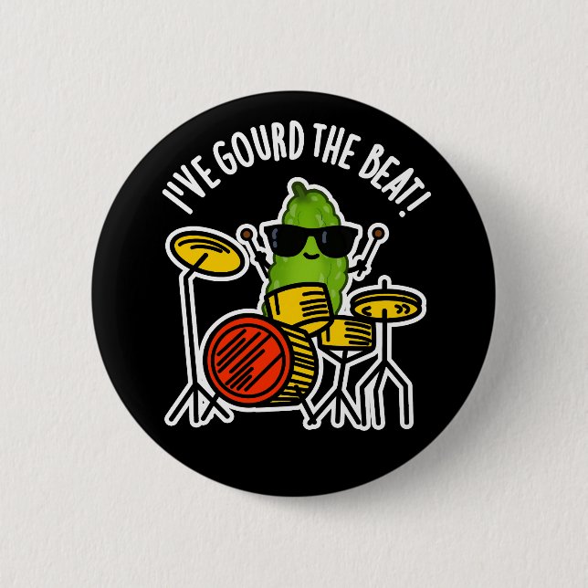 I've Gourd The Beat Funny Drummer Pun Dark BG 6 Cm Round Badge (Front)