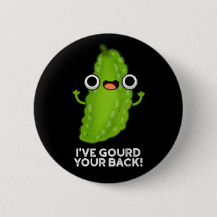 I've Gourd Your Back Funny Veggie Pun Dark BG 6 Cm Round Badge