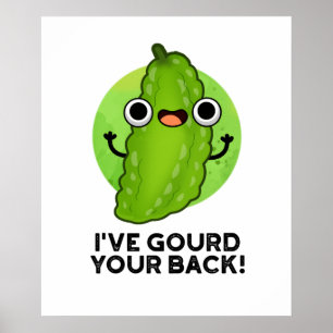 I've Gourd Your Back Funny Veggie Pun  Poster