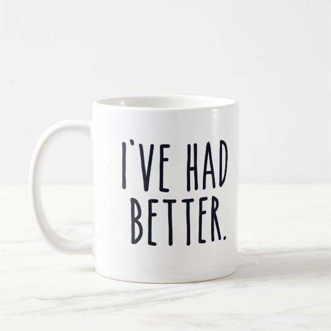 I've Had Better Coffee Mug (Left)