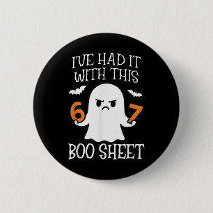 I've Had It With This Boo Sheet 67 Meme Halloween  6 Cm Round Badge