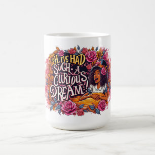 I've Had Such a Curious Dream Alice in Wonderland Coffee Mug