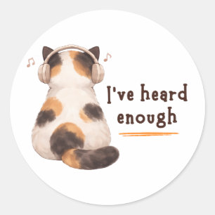 "I've heard enough" Cat Wearing Headphone Classic Round Sticker