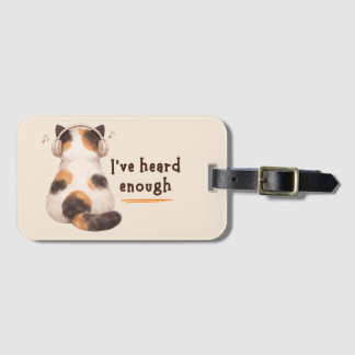 "I've heard enough" Cat Wearing Headphone Luggage Tag