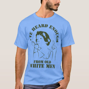 Ive Heard Enough From Old White Men Retro Style T-Shirt