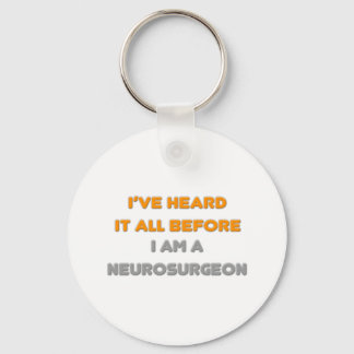 I've Heard It All Before .. Neurosurgeon Key Ring