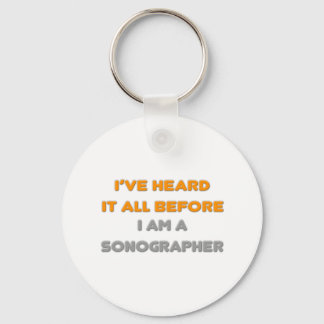 I've Heard It All Before .. Sonographer Key Ring