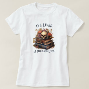 I've Lived A Thousand Lives, Book Lover T-Shirt