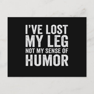 I've Lost my Leg Not My Sense Of Humor Amputation Postcard