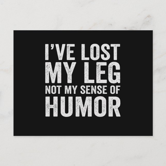 I've Lost my Leg Not My Sense Of Humor Amputation Postcard (Front)