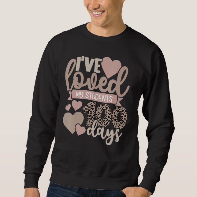I've Loved My Class For 100 Days Leopard Teacher L Sweatshirt (Front)