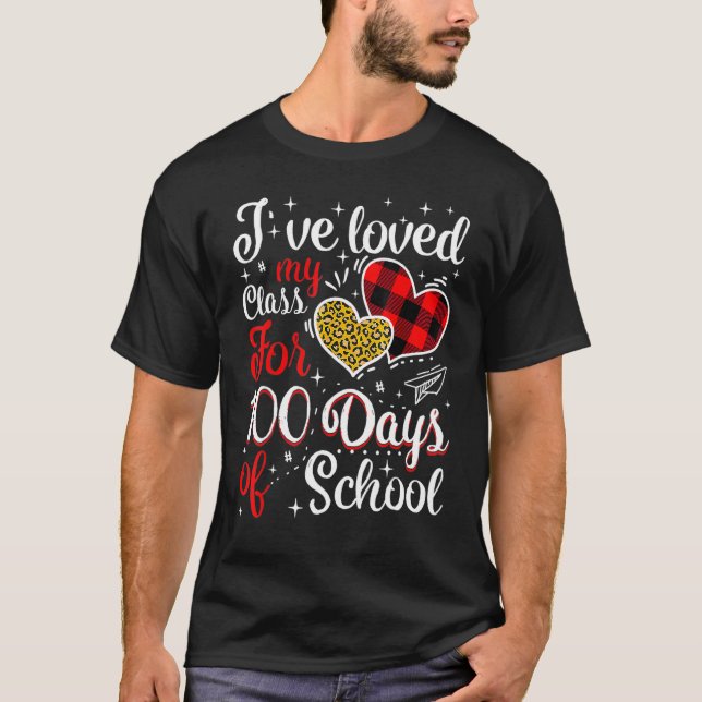 I've loved My Class For 100 Days Of School 100th d T-Shirt (Front)