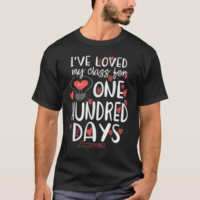 I've Loved My Class For 100 Days Of School 100th D T-Shirt (Front)