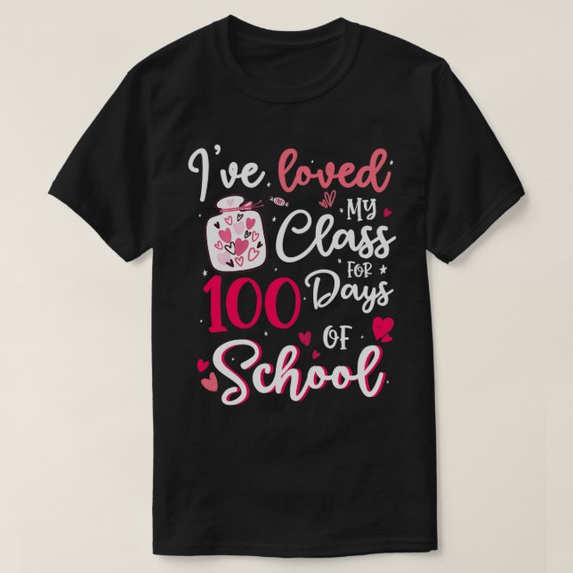 I've Loved My Class For 100 Days Of School 100th D T-Shirt (Design Front)