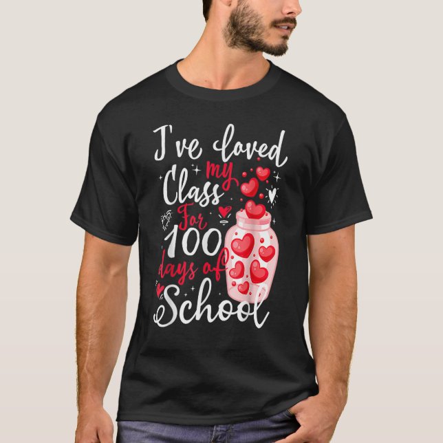 I've loved My Class For 100 Days Of School 100th d T-Shirt (Front)