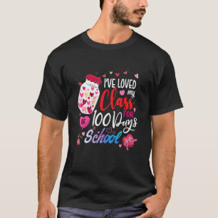 I've loved My Class For 100 Days Of School 100th d T-Shirt