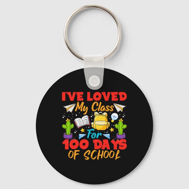 Ive Loved My Class For 100 Days Of School 100th Da Key Ring (Front)
