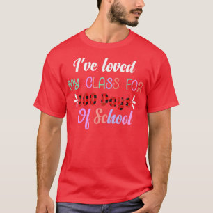 Ive loved My Class For 100 Days Of School 18 T-Shirt