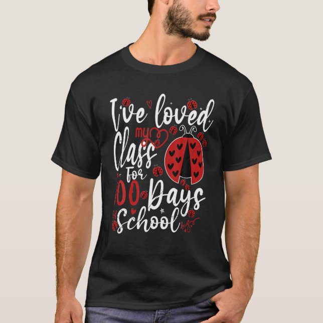 I've Loved My Class For 100 Days Of School Ladybug T-Shirt (Front)