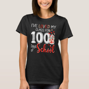 I've Loved My Class For 100 Days Of School Teacher T-Shirt