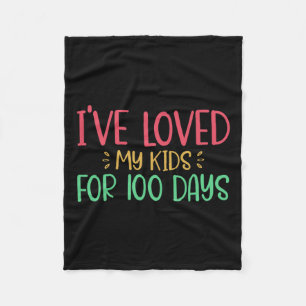 I've Loved My Kids For 100 Days Teacher 100 Days O Fleece Blanket