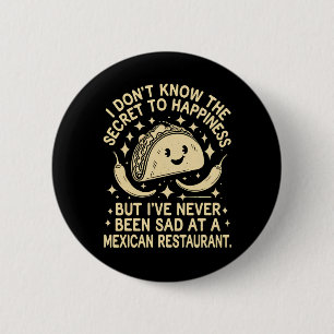 I've Never Been Sad at A Mexican Restaurant Funny 6 Cm Round Badge