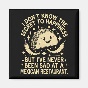 I've Never Been Sad at A Mexican Restaurant Funny Magnet