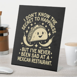 I've Never Been Sad at A Mexican Restaurant Funny Pedestal Sign