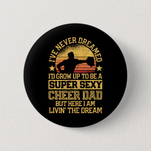 I've Never Dreamed Dad Cheerleading Cheerleader Fa 6 Cm Round Badge