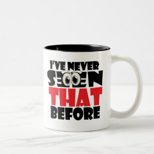 I've Never Seen THAT Before Two-Tone Coffee Mug