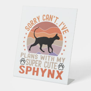 I've plans with my Sphynx cat Pedestal Sign