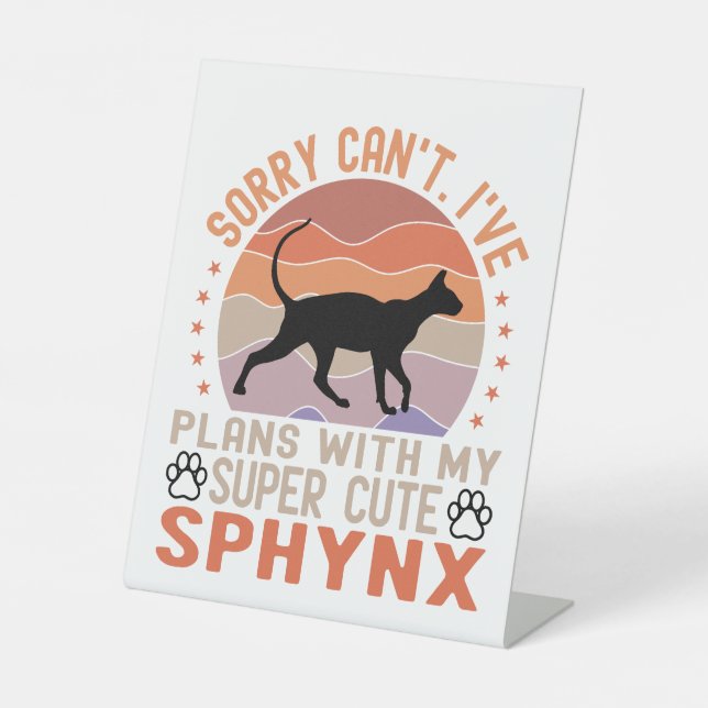 I've plans with my Sphynx cat Pedestal Sign (Front)