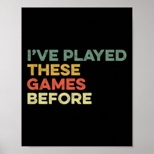 I've Played These Games Before Meme Funny Gamer Ga Poster