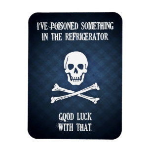 I've Poisoned Something In the Refrigerator. Magnet