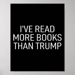 Ive Read More Books Than Trump Poster