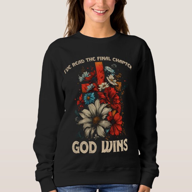 I've Read the Final Chapter God Wins Christian Flo Sweatshirt (Front)