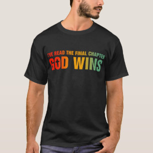 I've Read The Final Chapter God Wins T-Shirt